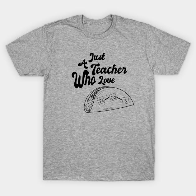 Just A Teacher Who Love Tacos - Black T-Shirt by ulunkz